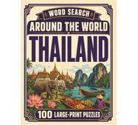 Word Search Around the World Thailand: 100 Large-Print Puzzles Exploring the Cities, Food, Landmarks & Culture of Thailand