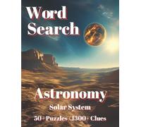 Word Search: Astronomy: Solar System 50+ Puzzles 1300+ Clues (Natural Spaces)