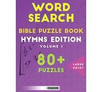 Word Search Bible Puzzle Book: Hymns Edition Volume 1: 80+ Large Print Puzzles For Adults And Kids (Word Searches Based On Popular Hymns)