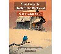 Word Search: Birds of the Backyard: Extra-Large-Print Puzzle Book for Adults and Seniors, 60 Puzzles with Solutions