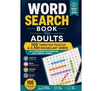 Word Search Book For Adults: 100 Targeted Puzzles & 2300 Vocabulary Words in a Convenient 6x9 Book for Daily Mental Fitness