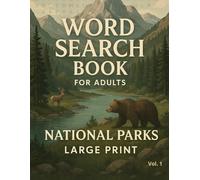 Word Search Book for Adults National Parks (Large Print) VOL. 1: Relax your mind and discover the beauty of America’s national parks through fun and ... for easy reading and stress-free enjoyment.