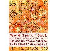 Word Search Book For Adults: Pro Series, 100 Cranky Trails Puzzles, 20 Pt. Large Print, Vol. 22