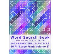 Word Search Book For Adults: Pro Series, 100 Cranky Trails Puzzles, 20 Pt. Large Print, Vol. 27