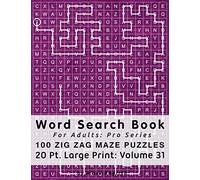 Word Search Book For Adults: Pro Series, 100 Zig Zag Maze Puzzles, 20 Pt. Large Print, Vol. 31 (Pro Word Search Books For Adults)