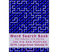 Word Search Book For Adults: Pro Series, 100 Zig Zag Puzzles, 20 Pt. Large Print, Vol. 12