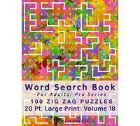 Word Search Book For Adults: Pro Series, 100 Zig Zag Puzzles, 20 Pt. Large Print, Vol. 18