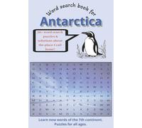 Word Search Book for Antarctica: 50+ Word Search Puzzles & Solutions for all ages. | 6 x 9 inches, 110 pages | Ideal to relax and dream about ... eager to learn about the frozen continent!