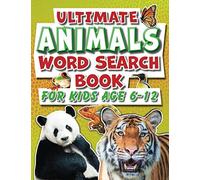 Word Search Book For Kids 6-12: Ultimate Animals: Fun Facts Puzzle Activity Book For Primary School Children