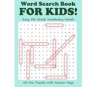 Word Search Book FOR KIDS!: Easy 5th Grade Vocabulary Words | 50 Fun Puzzles with Answer Keys | Practice Vocabulary, Spelling Words, and Reading Skills | Gift for Kids | 8.5 x 11 inch 100 pages