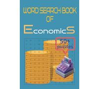 WORD SEARCH BOOK OF ECONOMICS: 50+ Puzzles With Classsic An Modern Economic Terms. Ecomics AnD Fun|6x9 inches, 110 pages|