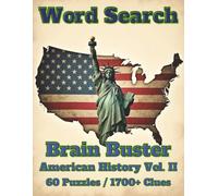 Word Search Brain Buster: American History Vol. II . 60 Puzzles . 1700 Clues