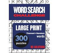 Word Search Challenge: 300 Large Print Puzzles - 200 Themed & 100 Random for Hours of Brain-Boosting Fun: Ultimate Puzzle Book for Kids, Adults & ... One Puzzle Per Page, Big Easy-to-Read Letters