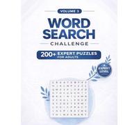 Word Search Challenge Volume 3: 200+ Expert-Level Word Search Puzzles for Adults: Hard Puzzles to Boost Focus, Relax Your Mind and Improve Brain Power
