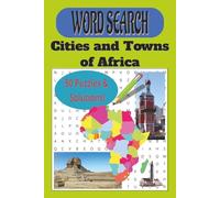 WORD SEARCH: Cities and Towns of Africa: Geography challenge - 50 Puzzles with Solutions, 6 x 9 Inches