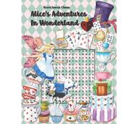 Word Search Classic Alice's Adventures In Wonderland: Challenging Puzzles With Excerpts From Lewis Carrol's Book
