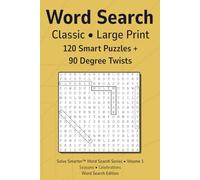 Word Search - Classic, Volume 1: 120 Large Print Puzzles • 90° Turns • No Filler • No Duplicates • Clear 16 pt Type • Adults & Seniors • Challenging Brain Games (Solve Smarter™ Word Search Series)