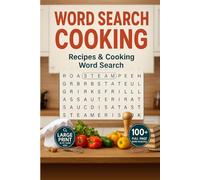 Word Search Cooking: 100+ Large Print Puzzles Featuring Recipes, Ingredients, and Kitchen Essentials