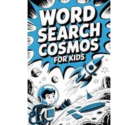 Word Search Cosmos for Kids: Quiet-Time Mind Expansion Puzzle Book for Ages 9-12 Years