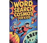 Word Search Cosmos for Kids: Thoughtful Puzzle Challenge Book for Ages 9-12 with Astronomy Focus