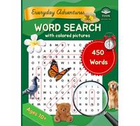 Word Search: Everyday Adventures: Fun and Educational Word Search Puzzle Book about Everyday Life with 450 Words and Colorful Pictures for Kids Ages ... Exercise (Colorful Word Search Adventures)