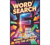 Word Search F: Words that begin with F - Mega Edition: 100 Challenging and Educational Puzzles with over 1000 words to master your English vocabulary ... (Alphabet Letter Word Search Collection)