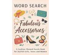 Word Search: Fabulous Accessories: A Fashion-Themed Puzzle Book for Stylish Girls, Teens and Women