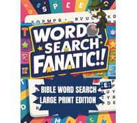 WORD SEARCH FANATIC!!: BIBLE WORD SEARCH - LARGE PRINT EDITION