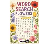 Word Search Flowers: Relaxing Flower-Themed Word Search Puzzles for Adults, Seniors, and Nature Lovers