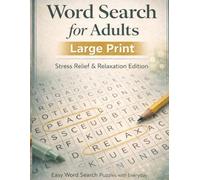 Word Search for Adults - Large Print: Stress Relief & Relaxation Edition Easy Puzzles with Everyday Vocabulary to Calm the Mind