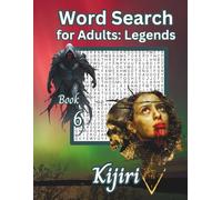 Word Search for Adults: Legends: 100 Puzzles with 30 Words in Every Grid (Kijiri Word Search)
