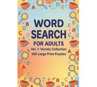 WORD SEARCH FOR ADULTS Vol. 1: Variety Collection: 100 Large Print Puzzles for Relaxing Brain Training (Relaxing Word Search For Adults)