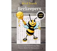 Word Search for Beekeepers | Easy Large Print Honey Bee Puzzle Book for Relaxation: 50+ Relaxing Puzzles Featuring Bees, Hives, and Honey-Themed Words