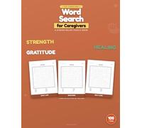 Word Search for Caregivers - Because You Deserve a Break Too: 100 Large-Print Puzzles Built Around the Caregiving Experience - Self-Care, Strength, Rest & Gratitude | Answer Key Included