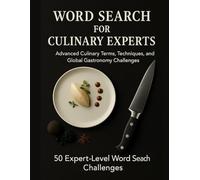 Word Search for Culinary Experts: Advanced Culinary Terms, Techniques, and Global Gastronomy Challenges