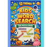 Word Search for Kids: 12 Fun Themes with 253 Words: A Fun and Educational Puzzle Book with Animals, Dinosaurs, Space, Food and More | Includes Answers