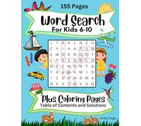Word Search For Kids 6-10 Plus Coloring Pages Table of Contents and Solutions: Activity Game Book Engages Children. Builds Vocabulary, Reading and ... Boosts Confidence and Success. Ages 6-8, 8-10