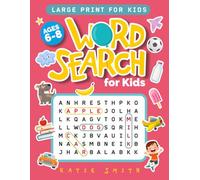 Word Search for Kids Ages 6-8: 100 Fun and Educational Word Search Puzzles to Improve Spelling, Vocabulary, Memory and Logic Skills for Kids.