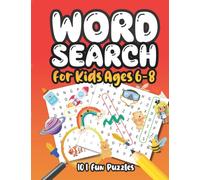 Word Search for Kids Ages 6-8: 101 Incredibly Fun Puzzle Activities for lots of subjects; A-Z Words, Numbers, Colors, Verbs, Shapes, Body Parts, Weather, Food, Drinks, Animals and more!