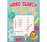 Word Search for Kids Ages 8-10: 100 Word Search Puzzles for Kids Ages 8, 9, 10 Years Old With Sports, Summer, Animals and More Themes to Practice Spelling, Learn Vocabulary