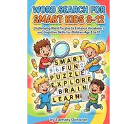 Word Search for Kids Ages 8-12: 100 Themed Puzzles in Science, History, Nature & More to Boost Spelling, Build Vocabulary, and Sharpen Focus