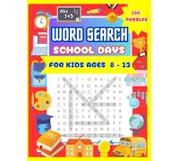 Word Search For Kids Ages 8-12: 100 Word Puzzles for Children - School Days Activity Book With Answers in the End: Improve Spelling, Vocabulary, and Reading Skills