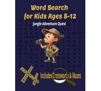 Word Search for Kids ages 8-12: A Jungle Adventure Quest with 50+ Puzzle,Crossword ,Mazes, Word Search all in one book,With Easy to read Large Prints for beginners