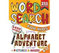 Word Search For Kids Alphabet Adventure: 1450 Hidden Words in Puzzle Activity Book with Pictures & Mazes - Fun Learning to Boost Vocabulary, Reading, Spelling & Focus (Ages 8-12)