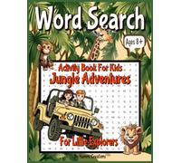 Word Search for Kids Jungle Adventures Ages 8 Plus: A Fun and Educational Adventure Through Words Sparking Curiosity and Imagination