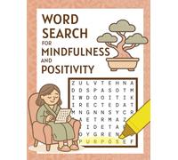 Word Search for Mindfulness and Positivity: 60 Peaceful Word Puzzles to Soothe the Mind, Lift the Spirit, and Inspire Calm | 20 Bonus Coloring Pages | 8.5 x 11