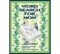 Word Search for Mom: 100 Large Print Individually Themed Puzzles to Solve