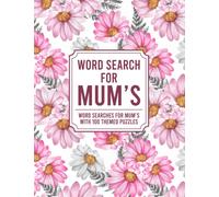Word Search for Mum's: Beautiful Word Search for Mum's On Mothers Day, Birthday, Anniversary or Any Time | Word Searches for Adults With 100 Themed Puzzles - Large Prints