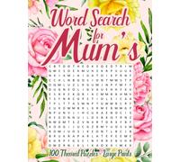 Word Search for Mum's: Beautiful Word Search for Mum's | Word Searches for Adults With 100 Themed Puzzles - Large Prints (Mother's Day Word Search)