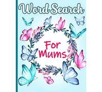 Word Search For Mums: LARGE PRINT | Fun and Relaxation in one | 150 Brain Exercise Games Puzzles for Adults | Great Gift Idea for Birthdays Mother's Day and Valentine's Day